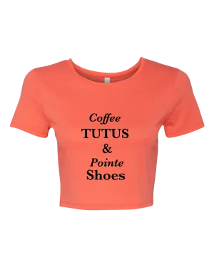 Coffee, Tutus & Pointe Shoes Crop Top