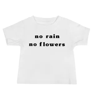 "No Rain No Flowers" Baby Tee